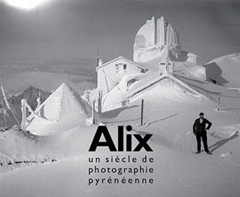 Alix, un siècle de photographie pyrénéenne