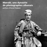 Marubi, une dynastie de photographes albanais